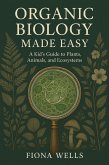 Organic Biology Made Easy: A Kid's Guide to Plants, Animals, and Ecosystems (eBook, ePUB) Organic Biology Made Easy: A Kid's Guide to Plants, Animals, and Ecosystems (eBook, ePUB)
