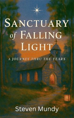 Sanctuary of Falling Light, A Journey Thru The Years (eBook, ePUB) - Mundy, Steven; Mundy, Connie