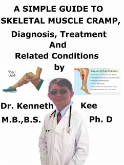 A Simple Guide to Skeletal Muscle Cramps, Diagnosis, Treatment and Related Conditions (eBook, ePUB) - Kee, Kenneth