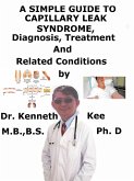 A Simple Guide to Capillary Leak Syndrome, Diagnosis, Treatment and Related Conditions (eBook, ePUB)