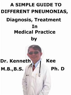 Cover A Simple Guide To Different Pneumonias, Diagnosis, Treatment In Medical Practice (eBook, ePUB)