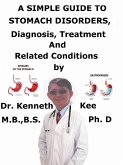 A Simple Guide To Stomach Disorders, Diagnosis, Treatment And Related Conditions (eBook, ePUB)