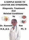 A Simple Guide to Levator Ani Syndrome, Diagnosis, Treatment and Related Conditions (eBook, ePUB)