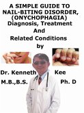 A Simple Guide to Nail-Biting Disorder, (Onychophagia) Diagnosis, Treatment and Related Conditions (eBook, ePUB)