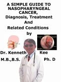 A Simple Guide to Nasopharyngeal Cancer, Diagnosis, Treatment, and Related Conditions (eBook, ePUB)