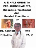 A Simple Guide to Pre-auricular Pit, Diagnosis, Treatment and Related Conditions (eBook, ePUB)