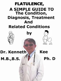 Cover Flatulence, A Simple Guide To The Condition, Diagnosis, Treatment And Related Conditions (eBook, ePUB)