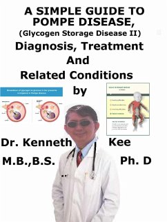 A Simple Guide to Pompe Disease (Glycogen Storage Disease II), Diagnosis, Treatment and Related Conditions (eBook, ePUB) - Kee, Kenneth