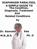 Diaphragm Paralysis, A Simple Guide To The Condition, Diagnosis, Treatment And Related Conditions (eBook, ePUB)