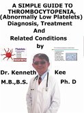 A Simple Guide to Thrombocytopenia (Abnormally Low Platelets), Diagnosis, Treatment and Related Conditions (eBook, ePUB)