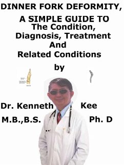 Cover Dinner Fork Deformity, A Simple Guide To The Condition, Diagnosis, Treatment And Related Conditions (eBook, ePUB)