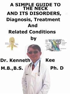 Cover A Simple Guide to the Neck and Its Disorders, Diagnosis, Treatment and Related Conditions (eBook, ePUB)