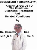 Counselor Personality, A Simple Guide To The Condition, Diagnosis, Treatment And Related Conditions (eBook, ePUB)