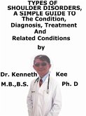 Types of Shoulder Disorders, A Simple Guide To The Condition, Diagnosis, Treatment And Related Conditions (eBook, ePUB)