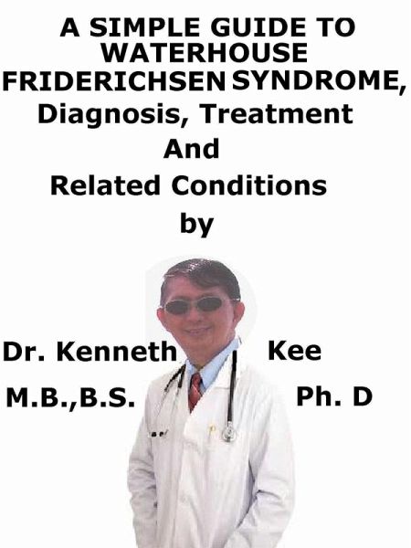 A Simple Guide to Waterhouse-Friderichsen Syndrome, Diagnosis, Treatment and Related Conditions (eBook, ePUB)