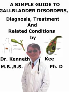 Cover A Simple Guide to Gallbladder Disorders, Diagnosis, Treatment and Related Conditions (eBook, ePUB)