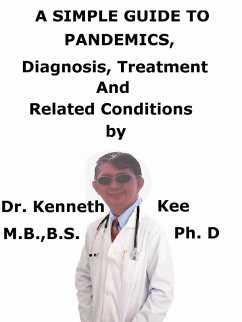 A Simple Guide To Pandemics, Diagnosis, Treatment And Related Conditions (eBook, ePUB) - Kee, Kenneth