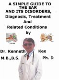 A Simple Guide to the Ear and Its Disorders, Diagnosis, Treatment and Related Conditions (eBook, ePUB)