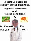 A Simple Guide to Insect-Borne Diseases, Diagnosis, Treatment and Related Conditions (eBook, ePUB)