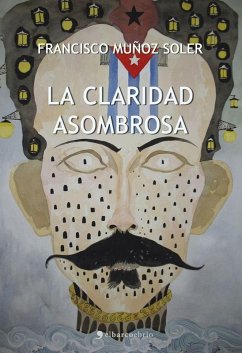 La claridad asombrosa (eBook, ePUB) - Soler, Francisco Munoz