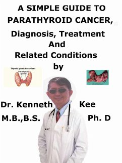 Cover A Simple Guide to Parathyroid Cancer, Diagnosis, Treatment and Related Conditions (eBook, ePUB)