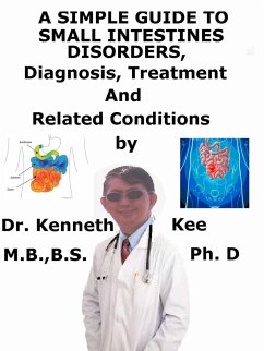 Cover A Simple Guide to Small Intestines Disorders, Diagnosis, Treatment and Related Conditions (eBook, ePUB)