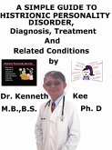 A Simple Guide to Histrionic Personality Disorder, Diagnosis, Treatment and Related Conditions (eBook, ePUB)