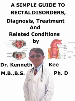 Cover A Simple Guide to Rectal Disorders, Diagnosis, Treatment and Related Conditions (eBook, ePUB)