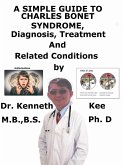 A Simple Guide to Charles Bonnet Syndrome, Diagnosis, Treatment and Related Conditions (eBook, ePUB)