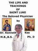 The Life and Teachings of Saint Luke the Beloved Physician (eBook, ePUB)