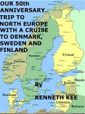 Our 50th Anniversary Trip to North Europe with a Cruise to Denmark, Sweden and Finland (eBook, ePUB)