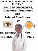 A Simple Guide to the Eye and Its Disorders, Diagnosis, Treatment and Related Conditions (eBook, ePUB)