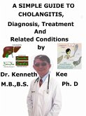 A Simple Guide to Cholangitis, Diagnosis, Treatment and Related Conditions (eBook, ePUB)