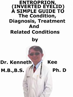 Cover Entropion, (Inverted Eyelid) A Simple Guide To The Condition, Diagnosis, Treatment And Related Conditions (eBook, ePUB)