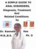 A Simple Guide To Anal Disorders, Diagnosis, Treatment And Related Conditions (eBook, ePUB)