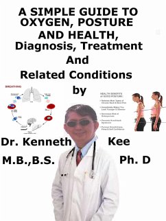Cover A Simple Guide to Oxygen, Posture and Health, Diagnosis, Treatment and Related Conditions (eBook, ePUB)