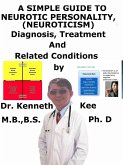 A Simple Guide to Neurotic Personality (Neuroticism), Diagnosis, Treatment and Related Conditions (eBook, ePUB)