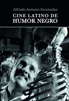 Cine latino de humor negro (eBook, ePUB) - Fernández, Alfredo Antonio