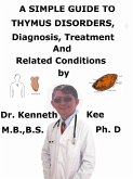A Simple Guide to Thymus Disorders, Diagnosis, Treatment and Related Conditions (eBook, ePUB)