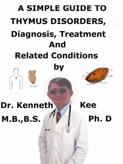 Cover A Simple Guide to Thymus Disorders, Diagnosis, Treatment and Related Conditions (eBook, ePUB)