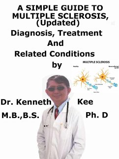 A Simple Guide to Multiple Sclerosis (Updated), Diagnosis, Treatment and Related Conditions (eBook, ePUB) - Kee, Kenneth