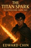 The Unwelcome: Book Two - The Titan Spark (eBook, ePUB) The Unwelcome: Book Two - The Titan Spark (eBook, ePUB)