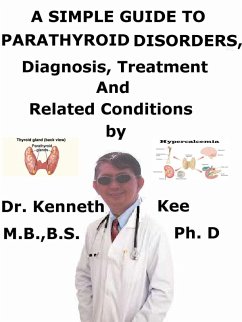 Cover A Simple Guide to Parathyroid Disorders, Diagnosis, Treatment and Related Conditions (eBook, ePUB)