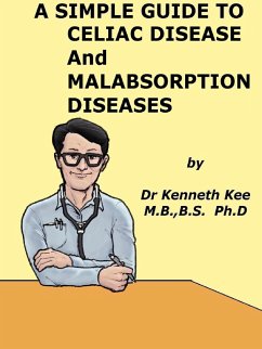 A Simple Guide to Celiac Disease and Malabsorption Diseases (A Simple Guide to Medical Conditions, #27) (eBook, ePUB) - Kee, Kenneth