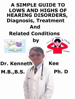 Cover A Simple Guide to Lows and Highs of Hearing Disorders, Diagnosis, Treatment and Related Conditions (eBook, ePUB)