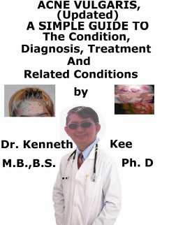 Acne vulgaris, (Updated) A Simple Guide To The Condition, Diagnosis, Treatment And Related Conditions (eBook, ePUB) - Kee, Kenneth