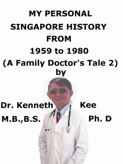 Cover My Personal Singapore History, From 1959 To 1980 (A Family Doctor's Tale 2) (eBook, ePUB)