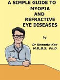 A Simple Guide to Myopia and Refractive Eye Diseases (A Simple Guide to Medical Conditions, #21) (eBook, ePUB)