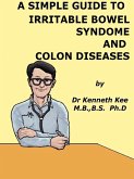A Simple Guide to Irritable Bowel Syndrome and Colon Diseases (A Simple Guide to Medical Conditions, #30) (eBook, ePUB)