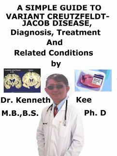 A Simple Guide to Variant Creutzfeldt-Jakob Disease, Diagnosis, Treatment and Related Conditions (eBook, ePUB) - Kee, Kenneth